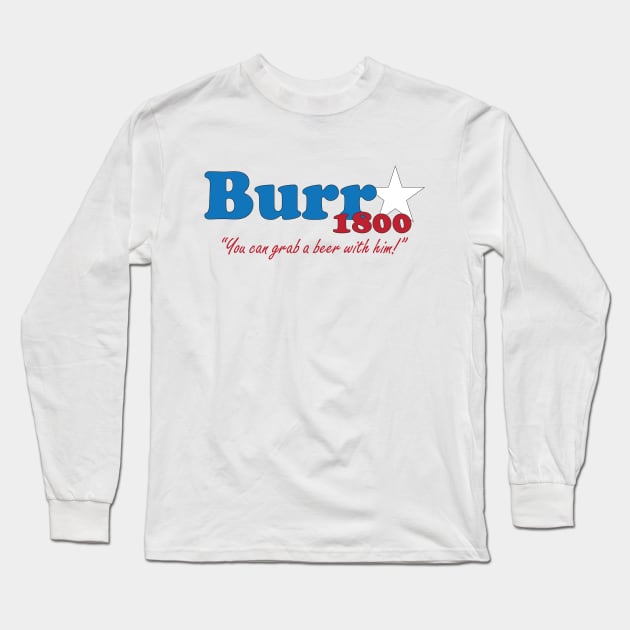 Aaron Burr for president- The election of 1800 Long Sleeve T-Shirt by NLKideas